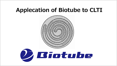 Applecation of Biotube to CLTI